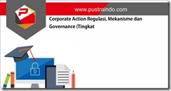 Corporate Action Regulasi, Mekanisme dan Governance (Tingkat