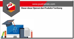 Dasar-dasar Operasi dan Produksi Tambang