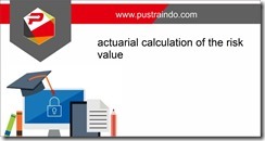 training actuarial calculation of the risk value jakarta, training actuarial calculation jakarta, training risk value jakarta, training manajemen resiko jakarta, pelatihan actuarial calculation of the risk value jakarta,