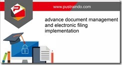training advance document management and electronic filing implementation jakarta, training document management jakarta, training electronic filing jakarta, training implementation document management jakarta, pelatihan advance document management and electronic filing implementation jakarta,