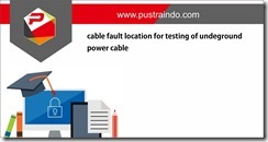 training cable fault location for testing of undeground power cable jakarta, training cable fault location jakarta, training underground power cable jakarta, training kelistrikan jakarta, pelatihan cable fault location for testing of undeground power cable jakarta,