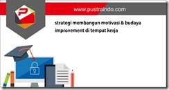 training strategi membangun motivasi & budaya improvement di tempat kerja jakarta, training membangun motivasi jakarta, training budaya improvement di tempat kerja jakarta, training budaya kerja jakarta, pelatihan strategi membangun motivasi & budaya improvement di tempat kerja jakarta,