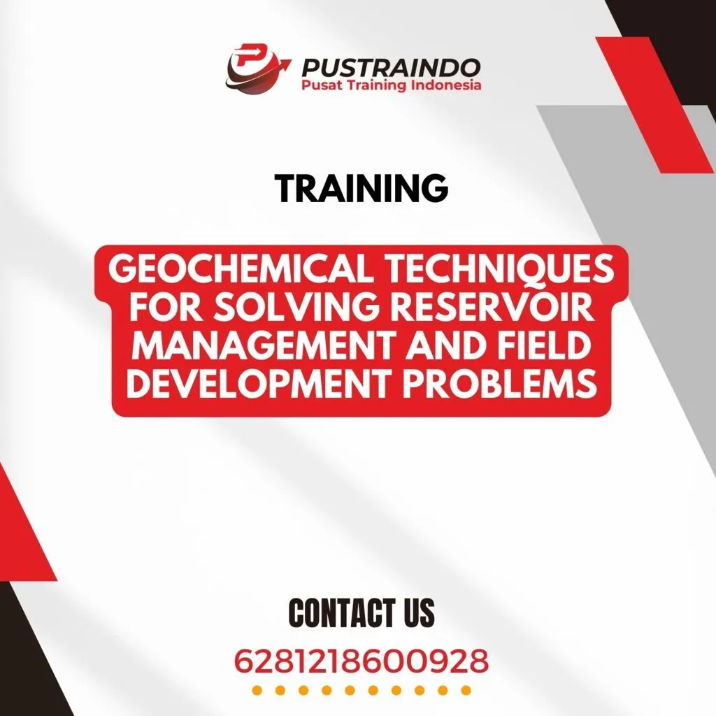 TRAINING GEOCHEMICAL TECHNIQUES FOR SOLVING RESERVOIR MANAGEMENT AND FIELD DEVELOPMENT PROBLEMS