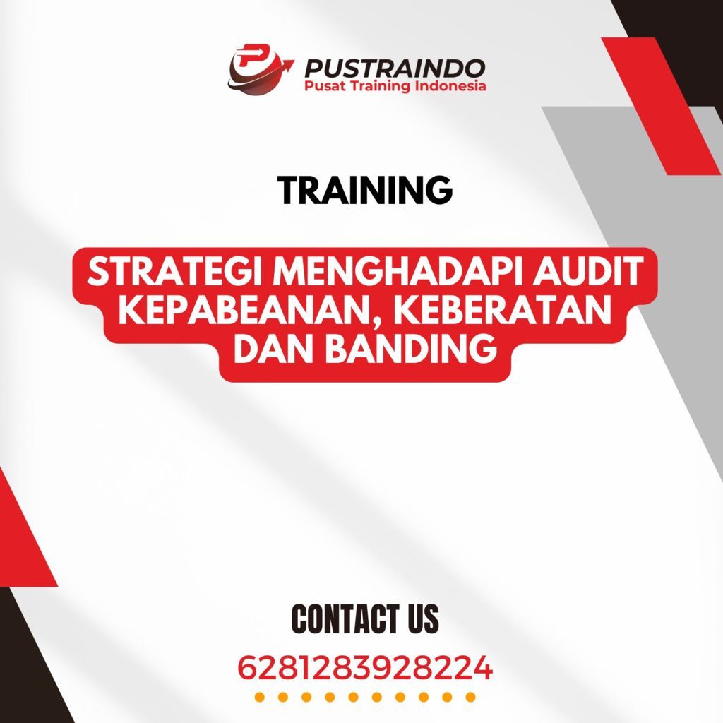 TRAINING STRATEGI MENGHADAPI AUDIT KEPABEANAN, KEBERATAN DAN BANDING
