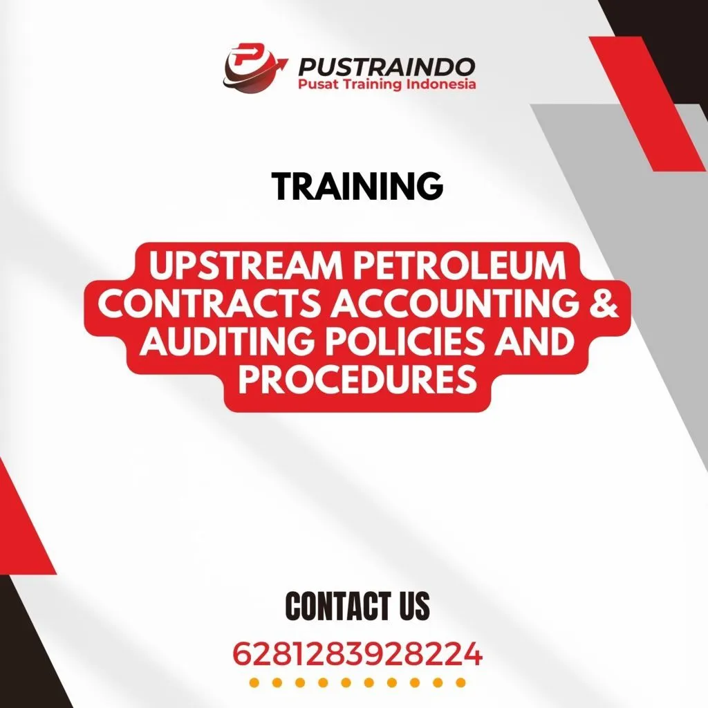 TRAINING UPSTREAM PETROLEUM CONTRACTS ACCOUNTING & AUDITING POLICIES AND PROCEDURES