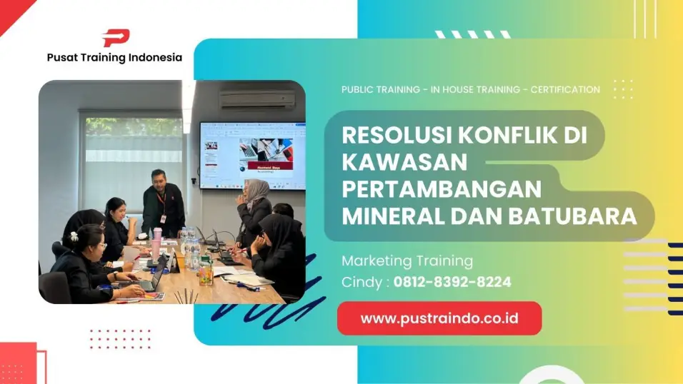 TRAINING RESOLUSI KONFLIK DI KAWASAN PERTAMBANGAN MINERAL DAN BATUBARA