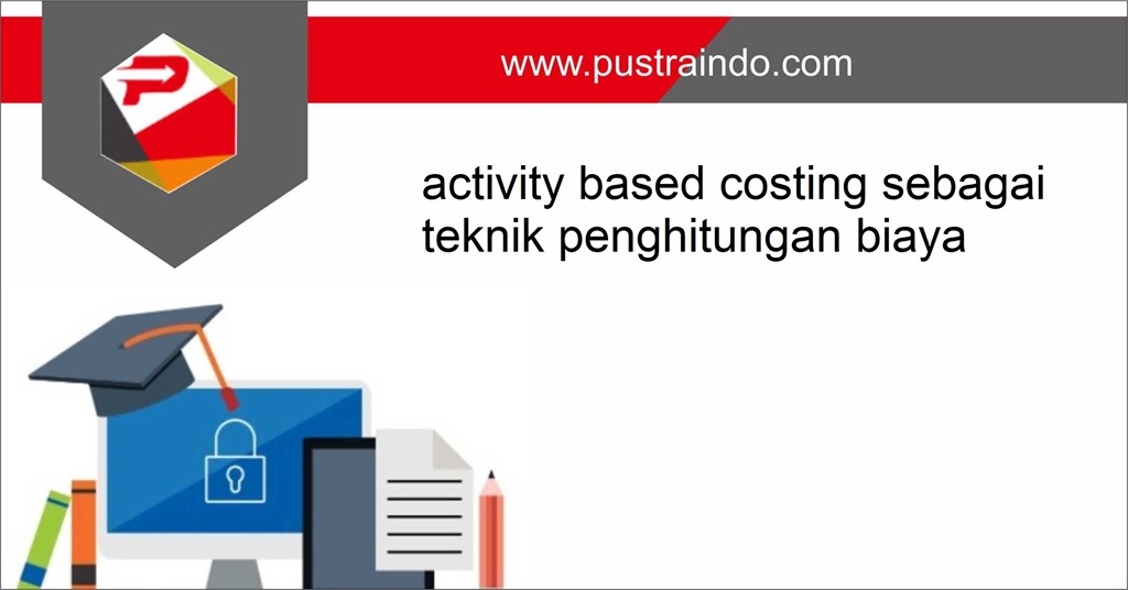 TRAINING ACTIVITY BASED COSTING SEBAGAI TEKNIK PENGHITUNGAN BIAYA ...
